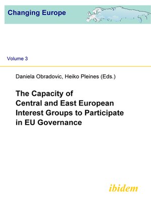 cover image of The Capacity of Central and East European Interest Groups to Participate in EU Governance